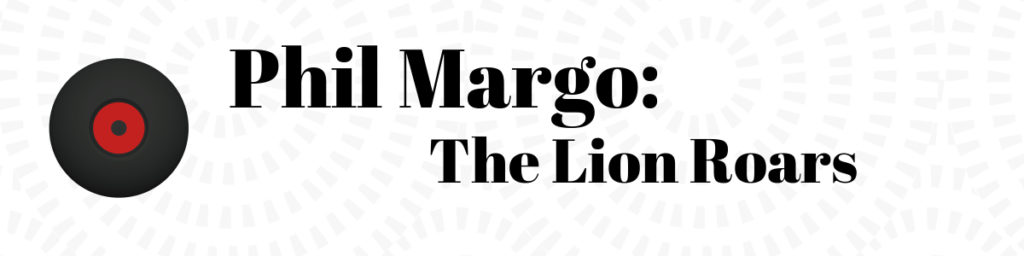 Phil Margo : The Lion Roars