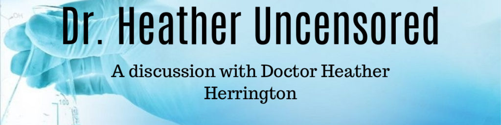 Dr. Heather Uncensored